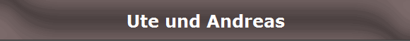 Ute und Andreas